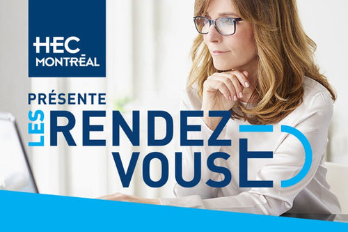 HEC Montréal présente les Rendez-vous ÉD - École des dirigeant(e)s HEC Montréal